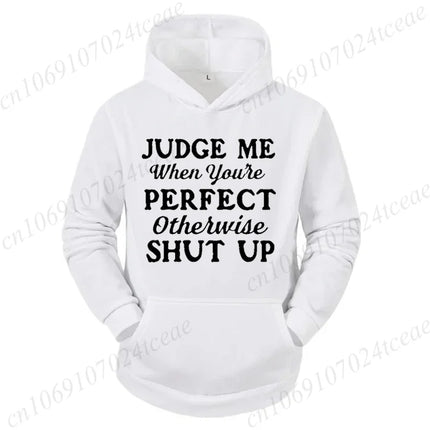 Attitude Slogan Gift Men's Woemn Hoodies Judge Me When You're Perfect Print Sweatshirts Sarcastic Quote Graphic Hooded Tracksuit