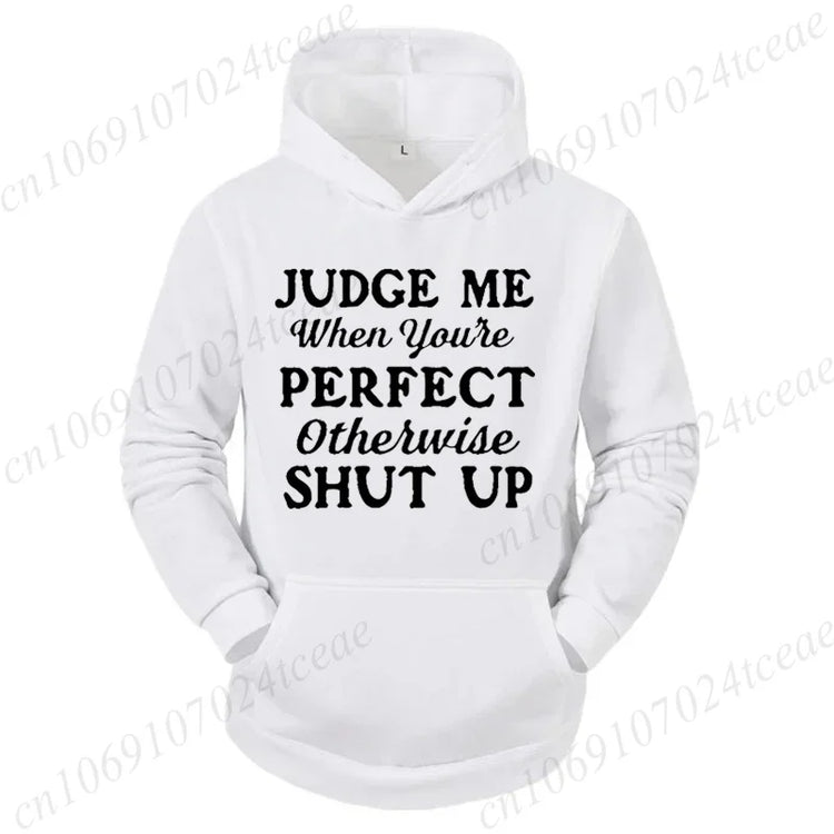 Attitude Slogan Gift Men's Woemn Hoodies Judge Me When You're Perfect Print Sweatshirts Sarcastic Quote Graphic Hooded Tracksuit