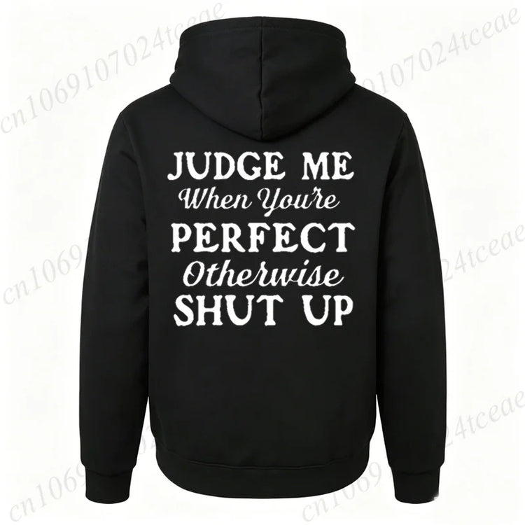 Attitude Slogan Gift Men's Woemn Hoodies Judge Me When You're Perfect Print Sweatshirts Sarcastic Quote Graphic Hooded Tracksuit