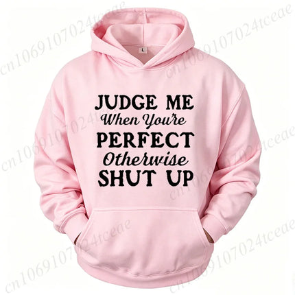 Attitude Slogan Gift Men's Woemn Hoodies Judge Me When You're Perfect Print Sweatshirts Sarcastic Quote Graphic Hooded Tracksuit