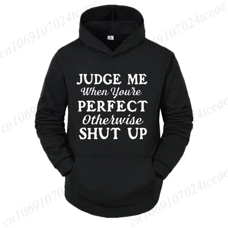 Attitude Slogan Gift Men's Woemn Hoodies Judge Me When You're Perfect Print Sweatshirts Sarcastic Quote Graphic Hooded Tracksuit