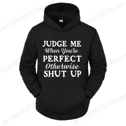 Attitude Slogan Gift Men's Woemn Hoodies Judge Me When You're Perfect Print Sweatshirts Sarcastic Quote Graphic Hooded Tracksuit