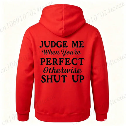 Attitude Slogan Gift Men's Woemn Hoodies Judge Me When You're Perfect Print Sweatshirts Sarcastic Quote Graphic Hooded Tracksuit