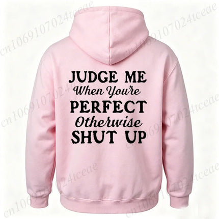 Attitude Slogan Gift Men's Woemn Hoodies Judge Me When You're Perfect Print Sweatshirts Sarcastic Quote Graphic Hooded Tracksuit