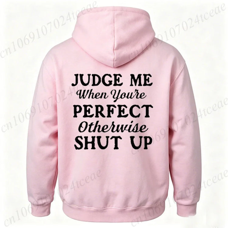 Attitude Slogan Gift Men's Woemn Hoodies Judge Me When You're Perfect Print Sweatshirts Sarcastic Quote Graphic Hooded Tracksuit