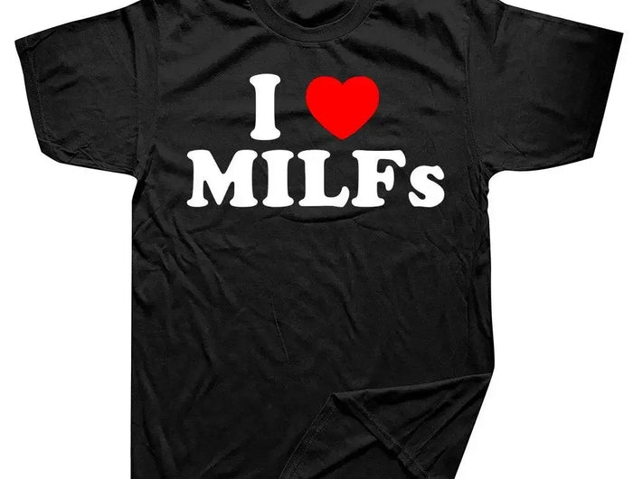 Funny I Love MILFs Heart Graphic T-Shirt Streetwear Short Sleeve Birthday Gifts Summer Style T-Shirt Men's Summer T-Shirt
