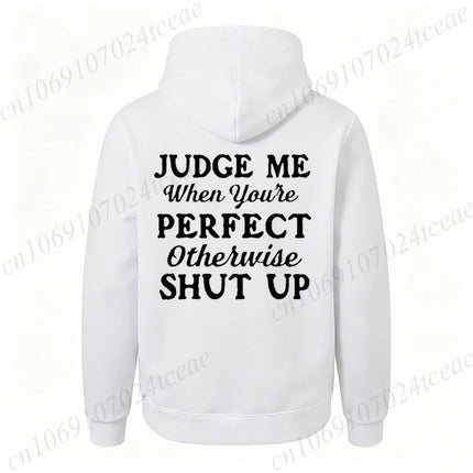 Attitude Slogan Gift Men's Woemn Hoodies Judge Me When You're Perfect Print Sweatshirts Sarcastic Quote Graphic Hooded Tracksuit