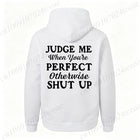 Attitude Slogan Gift Men's Woemn Hoodies Judge Me When You're Perfect Print Sweatshirts Sarcastic Quote Graphic Hooded Tracksuit